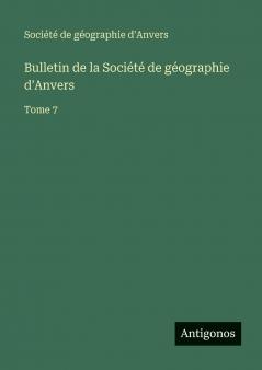 Bulletin de la Société de géographie d'Anvers