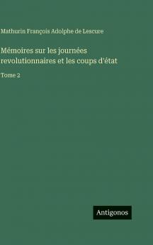 Mémoires sur les journées revolutionnaires et les coups d'état
