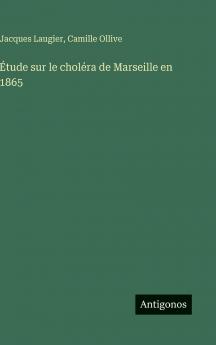 Étude sur le choléra de Marseille en 1865