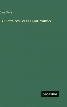 La Grotte des Fées à Saint-Maurice