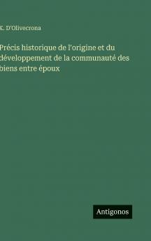 Précis historique de l'origine et du développement de la communauté des biens entre époux