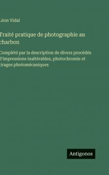 Traité pratique de photographie au charbon