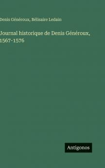 Journal historique de Denis Généroux 1567-1576