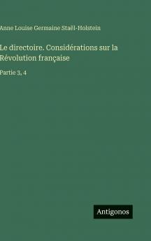 Le directoire. Considérations sur la Révolution française