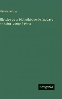 Histoire de la bibliothèque de l'abbaye de Saint-Victor à Paris