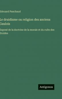 Le druidisme ou religion des anciens Gaulois