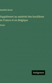 Supplément au matériel des houillères en France et en Belgique