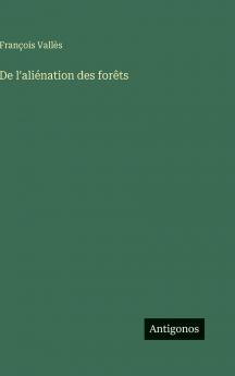 De l'aliénation des forêts