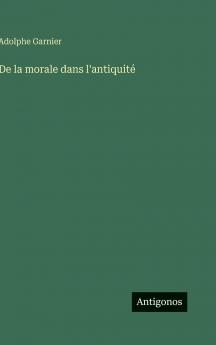 De la morale dans l'antiquité