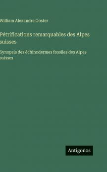 Pétrifications remarquables des Alpes suisses