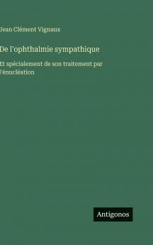 De l'ophthalmie sympathique