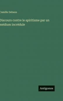 Discours contre le spiritisme par un médium incrédule