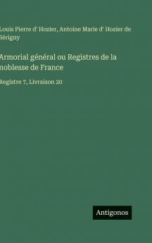 Armorial général ou Registres de la noblesse de France