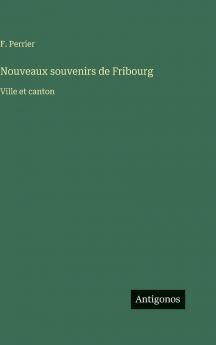 Nouveaux souvenirs de Fribourg