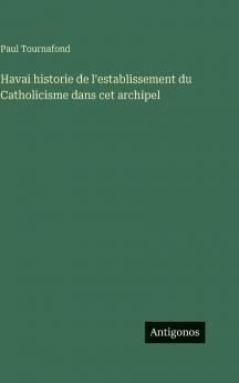 Havai historie de l'establissement du Catholicisme dans cet archipel