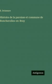 Histoire de la paroisse et commune de Roncherolles-en-Bray