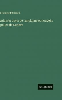 Advis et devis de l'ancienne et nouvelle police de Genève
