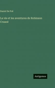 La vie et les aventures de Robinson Crusoé