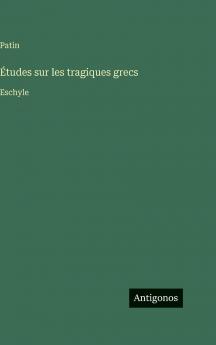 Études sur les tragiques grecs