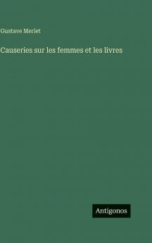 Causeries sur les femmes et les livres