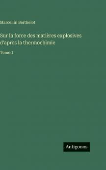 Sur la force des matières explosives d'après la thermochimie
