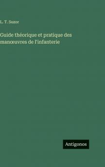 Guide théorique et pratique des manœuvres de l'infanterie