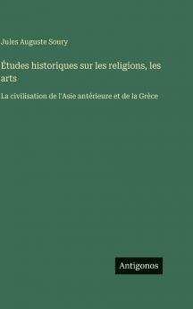 Études historiques sur les religions les arts