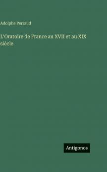 L'Oratoire de France au XVII et au XIX siècle