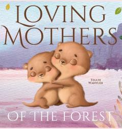 Loving Mothers of the Forest