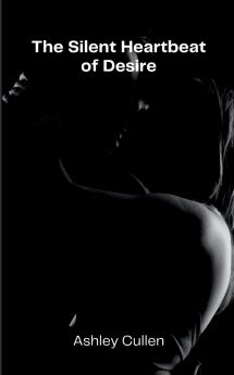 The Silent Heartbeat of Desire