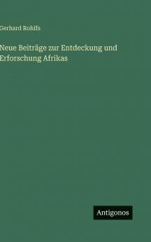 Neue Beiträge zur Entdeckung und Erforschung Afrikas