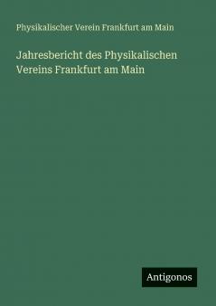 Jahresbericht des Physikalischen Vereins Frankfurt am Main