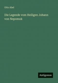 Die Legende vom Heiligen Johann von Nepomuk
