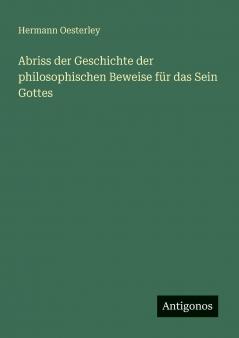 Abriss der Geschichte der philosophischen Beweise für das Sein Gottes