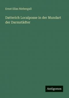 Datterich Localposse in der Mundart der Darmstädter