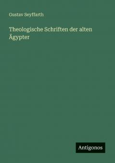 Theologische Schriften der alten Ägypter
