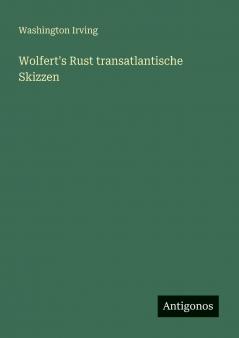 Wolfert's Rust transatlantische Skizzen
