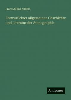 Entwurf einer allgemeinen Geschichte und Literatur der Stenographie