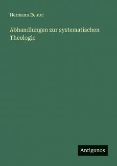 Abhandlungen zur systematischen Theologie