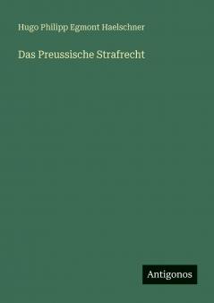 Das Preussische Strafrecht