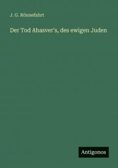 Der Tod Ahasver's des ewigen Juden