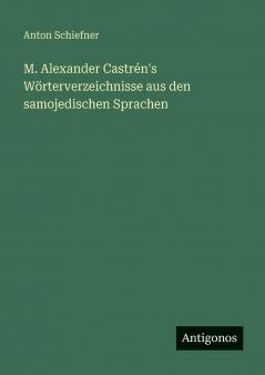 M. Alexander Castrén's Wörterverzeichnisse aus den samojedischen Sprachen