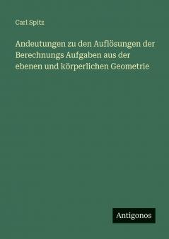 Andeutungen zu den Auflösungen der Berechnungs Aufgaben aus der ebenen und körperlichen Geometrie