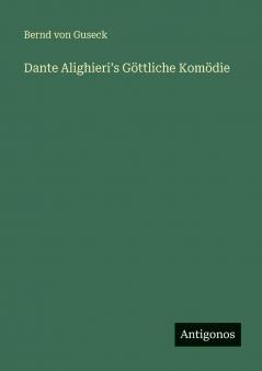 Dante Alighieriʼs Göttliche Komödie