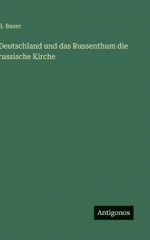 Deutschland und das Russenthum die russische Kirche
