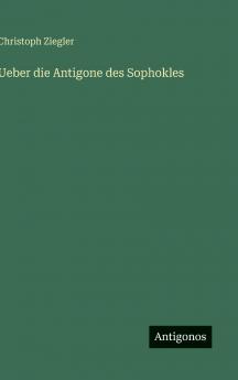 Ueber die Antigone des Sophokles
