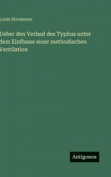 Ueber den Verlauf des Typhus unter dem Einflusse einer methodischen Ventilation