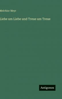 Liebe um Liebe und Treue um Treue