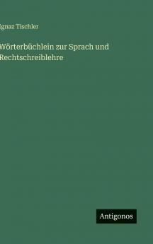 Wörterbüchlein zur Sprach und Rechtschreiblehre