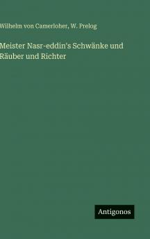 Meister Nasr-eddin's Schwänke und Räuber und Richter